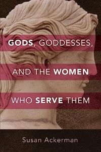 Book cover of Gods, Goddesses, and the Women Who Serve Them